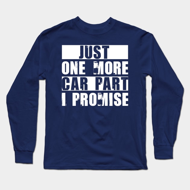 Just One More Car I Promise Long Sleeve T-Shirt by Tesszero